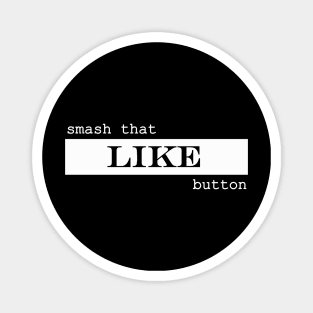 smash that like button Magnet